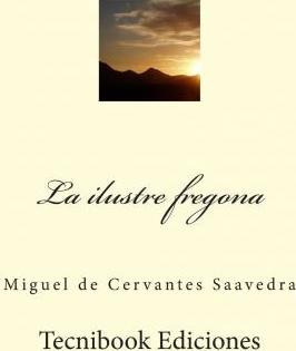 La Ilustre Fregona - Miguel De Cervantes Saavedra