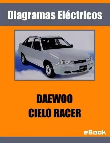 Manual Diagrama Sistema Electrico Daewoo Cielo Racer