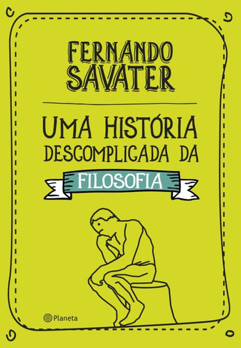 Uma história descomplicada da filosofia, de Savater, Fernando. Editorial Editora Planeta do Brasil Ltda., capa mole em português, 2015