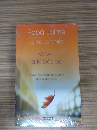 Volver A Lo Básico Autor Jaime Jaramillo Papá Jaime 