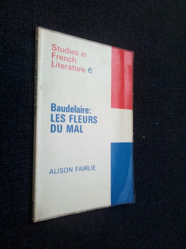 Studies In French Literature 6 Baudelaire Les Fleurs Du Mal 