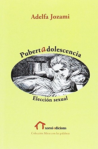 Pubertadolescencia Elección Sexual, De Adelfa Josami. Editorial Xoroi, Tapa Blanda En Español