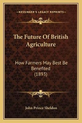 Libro The Future Of British Agriculture : How Farmers May...