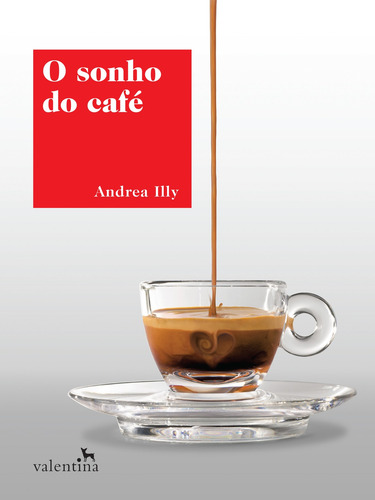 O Sonho do Café, de Illy, Andrea. Editorial Editora Valentina Ltda, capa mole em português, 2016