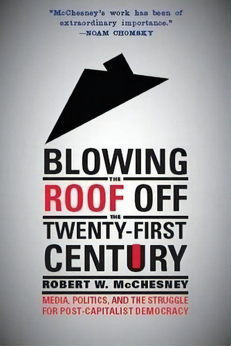 Blowing The Roof Off The Twenty-first Century, De Robert W. Mcchesney. Editorial Monthly Review Press U S, Tapa Blanda En Inglés