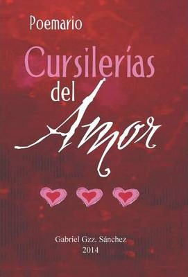 Libro Cursilerias Del Amor! - Gabriel Gzz Sanchez