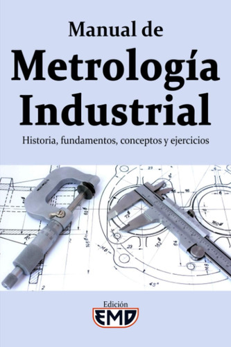 Libro: Manual De Metrología Industrial: Historia, Fundamento