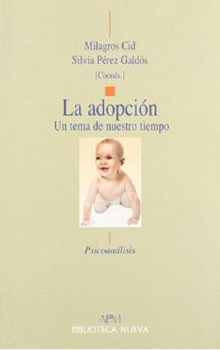 La adopción: Un tema de nuestro tiempo, de Cid / Pérez Galdós, Milagros / Silvia. Editorial Biblioteca Nueva, tapa blanda en español, 2006