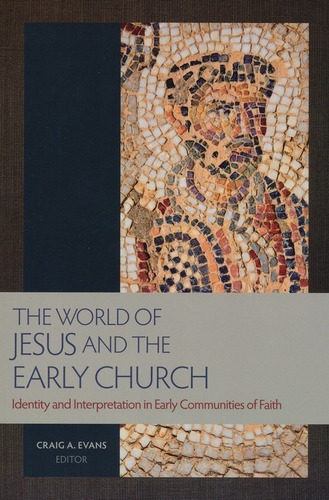 World Of Jesus And Early Church Evans Iglesia Cristiana