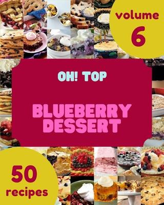 Libro Oh! Top 50 Blueberry Dessert Recipes Volume 6 : A B...