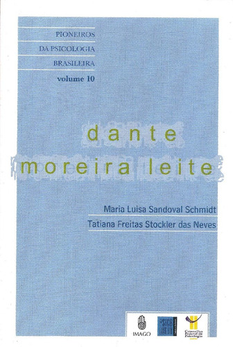 Dante Moreira Leite - Vol.10 - Coleção Pioneiros Da Psicol, De Maria Luisa Sandoval Schmidt. Editora Imago - Topico, Capa Mole Em Português