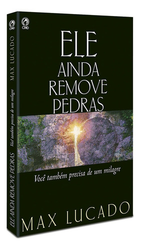 Ele ainda remove pedras, de Lucado, Max. Editorial CPAD, capa mole em português, 2003