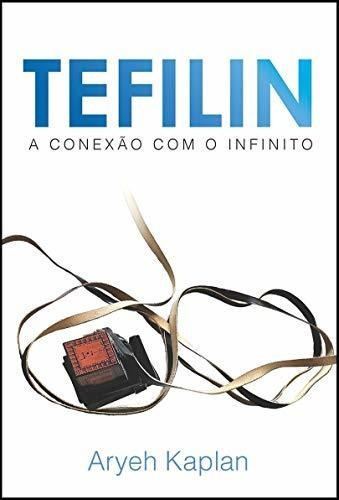 Tefilin A Conexão O Infinito, De Aryeh Kaplan. Editora Maayanot Em Português
