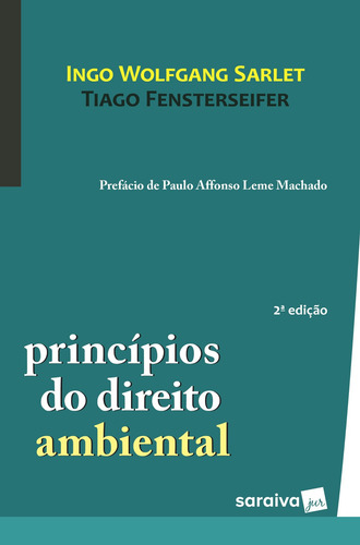 Princípios do direito ambiental - 2ª edição de 2017, de Sarlet, Ingo Wolfgang. Editorial Saraiva Educação S. A., capa mole em português, 2017
