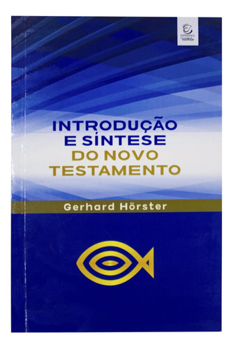 Livro Introdução E Sintese Do Novo Testamento: Livro Introdução E Sintese Do Novo Testamento, De Gerhard Hörster. Editora Editora Evangelica Esperança, Capa Capa Comum Em Português, 2019