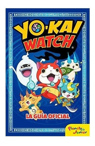 Yo-kai Watch. La Guã­a Oficial : Yo-kai Watch 