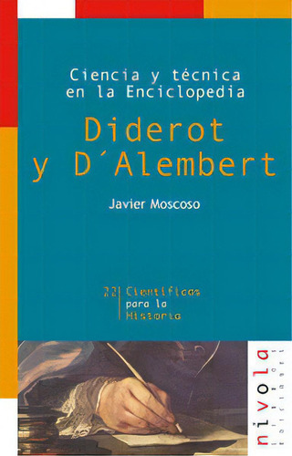 Ciencia Y Tãâ©cnica En La Enciclopedia. Diderot Y D'alembert, De Moscoso Sarabia, Javier. Editorial Nivola, Tapa Blanda En Español