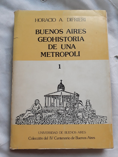 Buenos Aires Geohistoria De Una Metropoli 1 - H. A. Difrieri