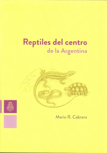 Reptiles Del Centro De La Argentina - Cabrera Mario