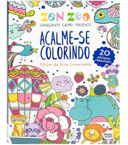 Zen Zoo - Acalme-se Colorindo - Poster De Arte Consciente: Zen Zoo - Acalme-se Colorindo - Poster De Arte Consciente, De Lake Press. Editora Happy Books, Capa Mole, Edição 1 Em Português, 2023