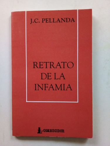Retrato De La Infamia - Pellanda Corregidor 1992 Autograf U