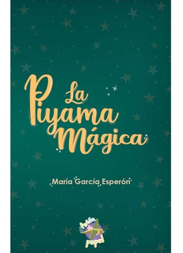 La Piyama Mágica  María García Esperón, De María García Esperón. Enlace Editorial Sas En Español