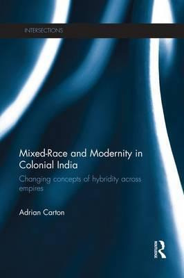 Libro Mixed-race And Modernity In Colonial India - Adrian...