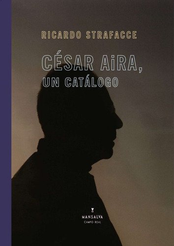 Cesar Aira Un Catalogo, Ricardo Strafacce, Mansalva