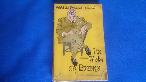 La Vida En Broma Pepe Nava José F. Elizondo