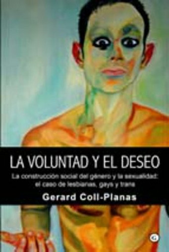 Voluntad Y El Deseo (la Construccion Social Del Genero  Y L