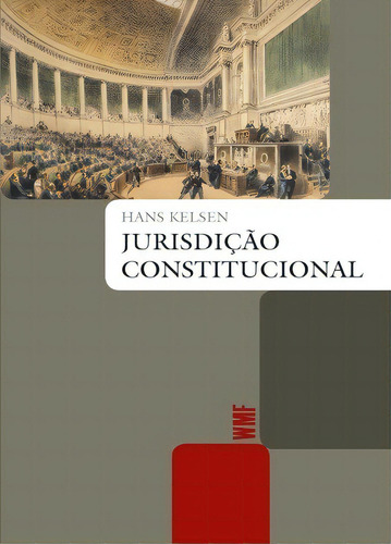 Jurisdição Constitucional, de Kelsen, Hans. Coleção Biblioteca jurídica Editorial WMF MARTINS FONTES - POD, capa mole em português, 2013
