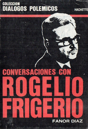 Fanor Diaz - Conversaciones Con Rogelio Frigerio