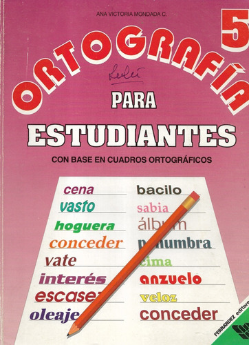 Ortografía Para Estudiantes 5 / Ana Victoria Mondada C.