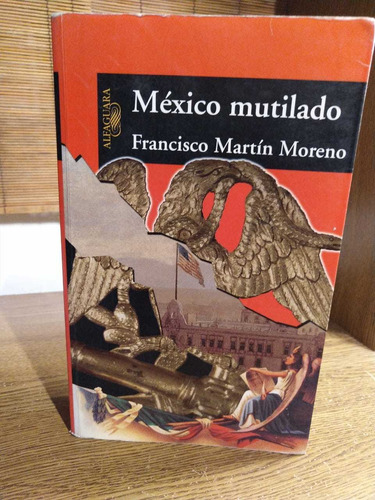 Libro México Mutilado Francisco Martín Moreno