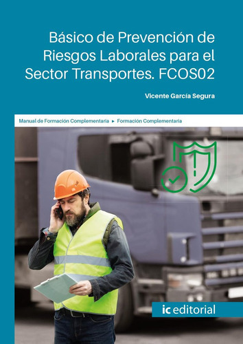 Basico De Prevencion De Riesgos Laborales Para El Sector Tra, De Garcia Segura, Vicente. Ic Editorial, Tapa Blanda En Español