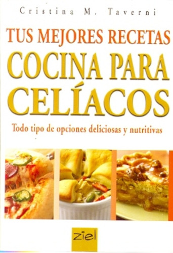 Cocina Para Celiacos. Tus Mejores Recetas - Cristina M. Tave