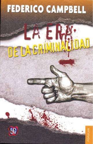La Era De La Criminalidad (721), De Campbell, Federico. Editorial Fondo De Cultura Economica Fce, Tapa Blanda En Español, 2014