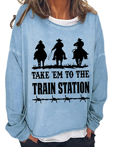 Camiseta Casual Manga Larga Para Mujer Take 'em To The Train