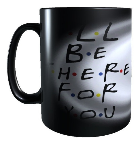 Taza Mágica Friends, I'll Be There For You, Tazon