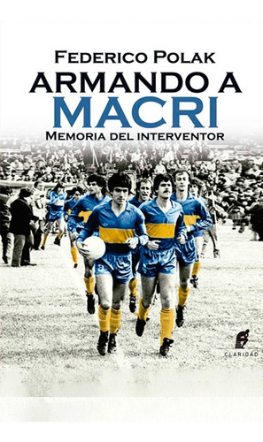 Libro Armando A Macri Fútbol Boca Juniors Federico Polak