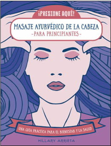 Masaje Ayurvedico De La Cabeza Para Principiantes - Arrieta,