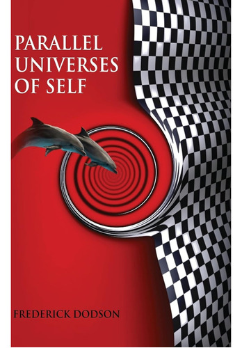 Parallel Universes Of Self / Frederick Dodson