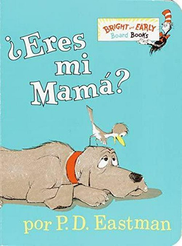 ¿Eres mi mamá?, de P D Eastman. Editorial Random House en español