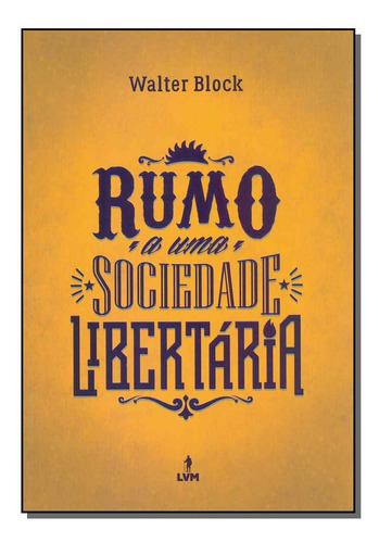 Libro Rumo Sociedade Libertaria De Block Walter Lvm Editora