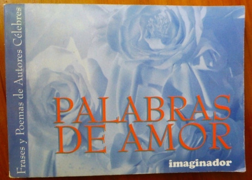 Palabras De Amor - Frases Y Poemas De Autores Celebres  1999