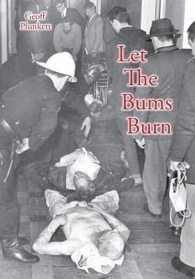 Let The Bums Burn - Geoff Plunkett (paperback)