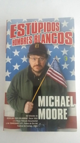 Estúpidos Hombres Blancos - Michael Moore - Ensayo - Byblos