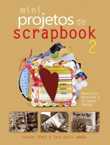 Mini projetos de Scrapbook : Volume 2, de Rezende, Flavia Fernanda Terzi. Editora Brasil Franchising Participações Ltda, capa mole em português, 2009