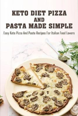 Libro Keto Diet Pizza And Pasta Made Simple : Easy Keto P...