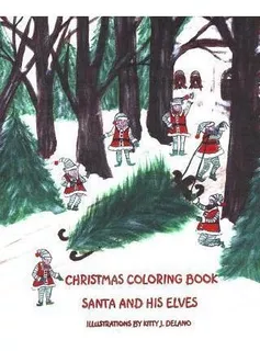 Christmas Coloring Book, Santa And His Elves - Kitty J De...